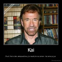 Kai - Chuck Norris daro atsispaudimus, jis nepakyla nuo zemes - tai zeme po juo 