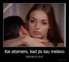 Kai atsimeni, kad jis tau melavo - 2020-06-13 15:47