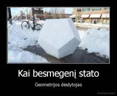 Kai besmegenį stato - Geometrijos dėstytojas