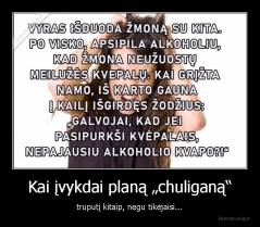 Kai įvykdai planą „chuliganą“ - truputį kitaip, negu tikėjaisi...