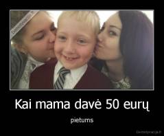 Kai mama davė 50 eurų - pietums