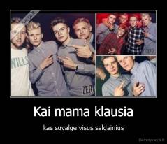 Kai mama klausia - kas suvalgė visus saldainius