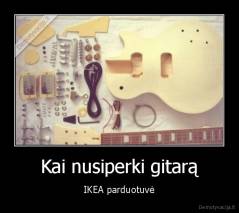 Kai nusiperki gitarą - IKEA parduotuvė