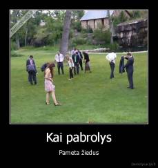 Kai pabrolys - Pameta žiedus