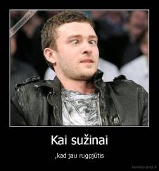 Kai sužinai - ,kad jau rugpjūtis