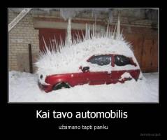 Kai tavo automobilis  - užsimano tapti panku