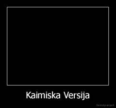 Kaimiska Versija - 