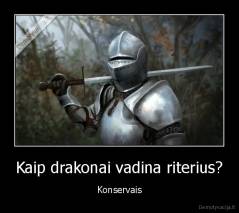 Kaip drakonai vadina riterius? - Konservais