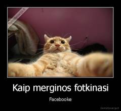 Kaip merginos fotkinasi - Facebooke