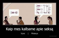 Kaip mes kalbame apie seksą - Vyrai     |     Moterys