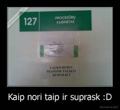 Kaip nori taip ir suprask :D - 