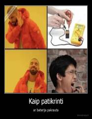 Kaip patikrinti - ar baterija pakrauta