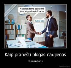 Kaip pranešti blogas naujienas - Humanitarui