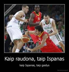 Kaip raudona, taip Ispanas - kaip Ispanas, taip gaidys