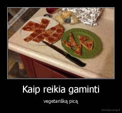 Kaip reikia gaminti - vegetarišką picą