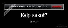 Kaip sakot? - Sovo?