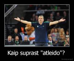 Kaip suprast "atleido"?  - 