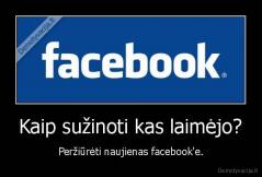 Kaip sužinoti kas laimėjo? - Peržiūrėti naujienas facebook'e.