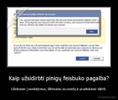 Kaip užsidirbti pinigų feisbuko pagalba? - Užeiname į nustatymus, ištriname accountą ir pradedame dirbti.