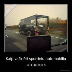 Kaip važinėti sportiniu automobiliu - už 3 000 000 $