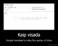 Kaip visada - Google translater'is viską žino geriau už kitus