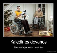 Kaledines dovanos - Ne visada pateisina lukescius