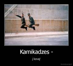 Kamikadzes - - į kovą!