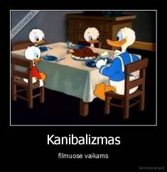 Kanibalizmas - filmuose vaikams