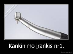 Kankinimo įrankis nr1. - 