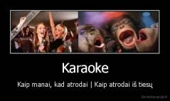 Karaoke - Kaip manai, kad atrodai | Kaip atrodai iš tiesų