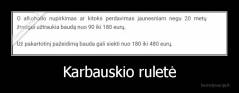 Karbauskio ruletė - 