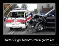 Kartais ir greitosioms reikia greitosios - 