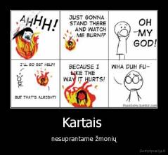 Kartais  - nesuprantame žmonių