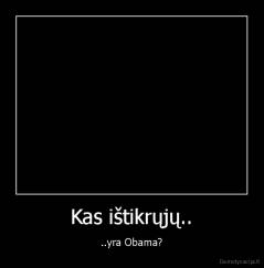 Kas ištikrųjų.. - ..yra Obama?