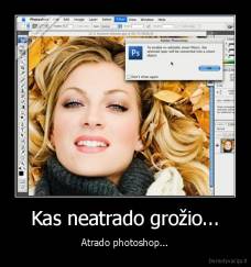 Kas neatrado grožio... - Atrado photoshop...