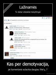 Kas per demotyvacija, - jei komentarai sulaukia daugiau like'ų..?