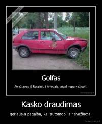 Kasko draudimas - geriausia pagalba, kai automobilis nevažiuoja.