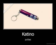 Katino - pultas