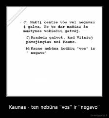 Kaunas - ten nebūna ''vos'' ir ''negavo'' - 