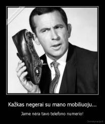 Kažkas negerai su mano mobiliuoju... - Jame nėra tavo telefono numerio!