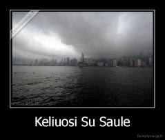 Keliuosi Su Saule - 