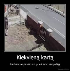 Kiekvieną kartą - Kai bandai pavaidinti prieš savo simpatiją