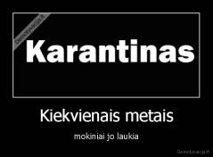 Kiekvienais metais - mokiniai jo laukia