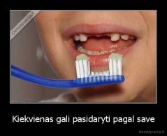 Kiekvienas gali pasidaryti pagal save - 