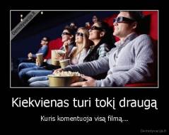 Kiekvienas turi tokį draugą - Kuris komentuoja visą filmą...