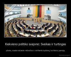 Kiekvieno politiko svajonė: Sveikas ir turtingas - pilietis, visada mokantis mokesčius ir mirštantis tą dieną, kai išeina į pensiją