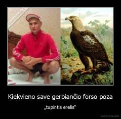 Kiekvieno save gerbiančio forso poza - „tupintis erelis“