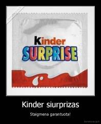 Kinder siurprizas - Staigmena garantuota!