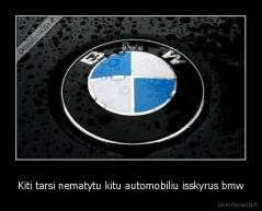 Kiti tarsi nematytu kitu automobiliu isskyrus bmw - 