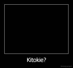 Kitokie? - 